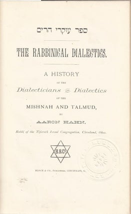 Item 9561. THE RABBINICAL DIALECTICS: A HISTORY OF THE DIALECTICIANS AND DIALECTICS OF THE MISHNAH AND TALMUD