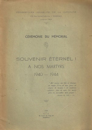 CÉRÉMONIE DU MÉMORIAL: SOUVENIR ÉTERNEL! : A NOS MARTYRS 1940-1944. Consistoire Israélite De Gironde, Bordeaux.