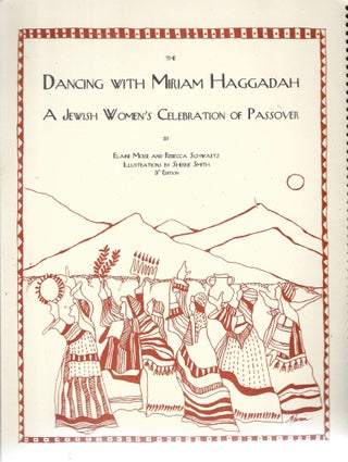 Item 10241. THE DANCING WITH MIRIAM HAGGADAH: A JEWISH WOMEN’S CELEBRATION OF PASSOVER