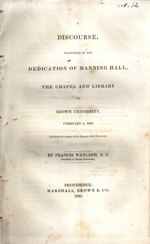 Item 10274. [THE DEPENDENCE OF SCIENCE UPON RELIGION: ] A DISCOURSE: DELIVERED AT THE DEDICATION OF MANNING HALL, THE CHAPEL AND LIBRARY OF BROWN UNIVERSITY, FEB. 4, 1835
