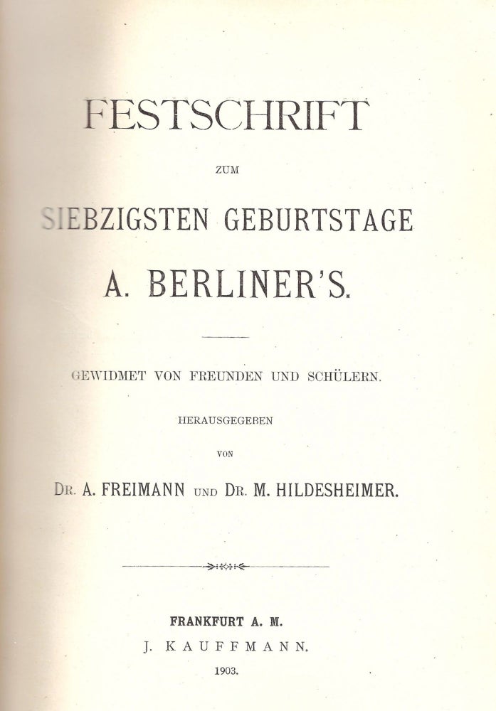 Item 10291. FESTSCHRIFT ZUM SIEBZIGSTEN GEBURTSTAGE A. BERLINER'S: GEWIDMET VON FREUNDEN UND SCHÜLERN