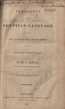 Item 10474. THE ORIGIN OF THE EGYPTIAN LANGUAGE : PROVED BY THE ANALYSIS OF THAT AND THE HEBREW IN AN INTRODUCTORY ESSAY [INSCRIBED BY THE AUTHOR]