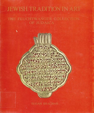 Item 10537. JEWISH TRADITION IN ART; THE FEUCHTWANGER COLLECTION IN JUDAICA