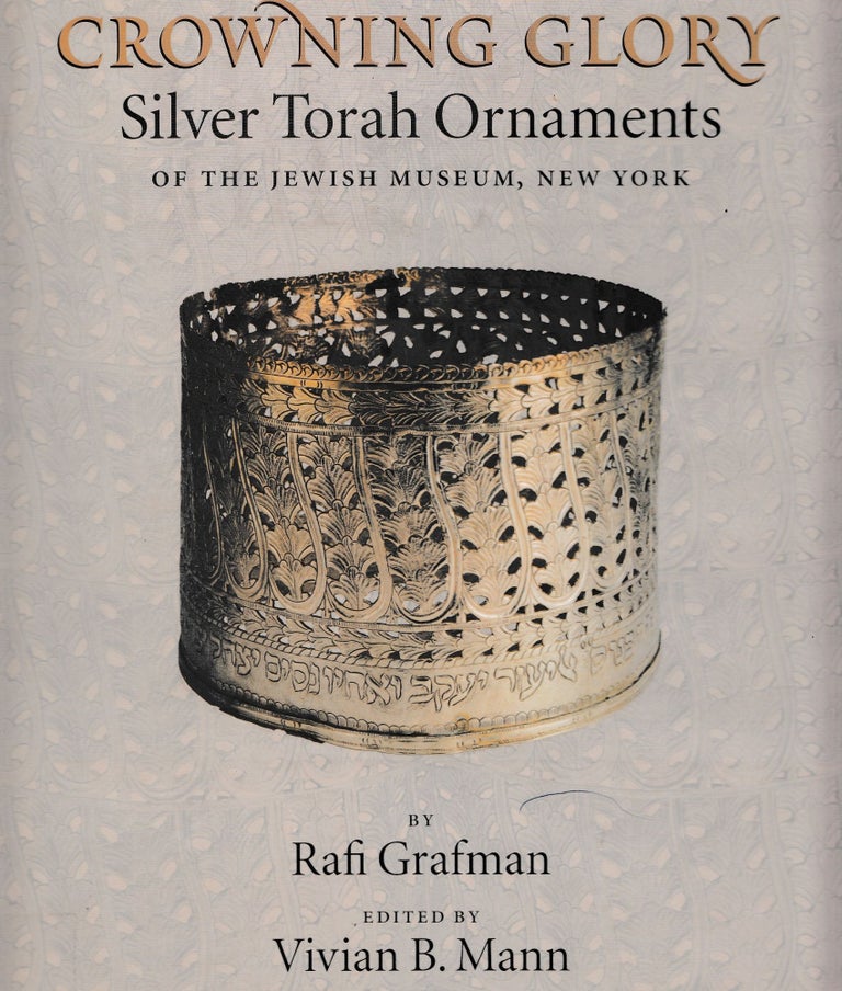 Item 10562. CROWNING GLORY : SILVER TORAH ORNAMENTS OF THE JEWISH MUSEUM, NEW YORK