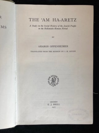 Item 10850. THE `AM HA-ARETZ : A STUDY IN THE SOCIAL HISTORY OF THE JEWISH PEOPLE IN THE HELLENISTIC-ROMAN PERIOD