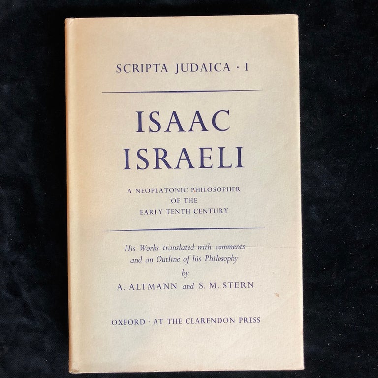 Item 10913. ISAAC ISRAELI: A NEOPLATONIC PHILOSOPHER OF THE EARLY TENTH CENTURY; HIS WORKS TRANSLATED WITH COMMENTS AND AN OUTLINE OF HIS Philosophy