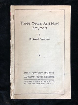 THREE YEARS ANTI-NAZI BOYCOTT. Joseph Tenenbaum, B. 1887.