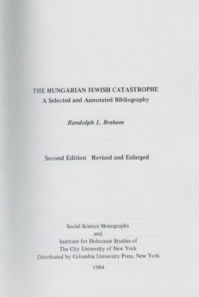 Item 10929. THE HUNGARIAN JEWISH CATASTROPHE: A SELECTED AND ANNOTATED BIBLIOGRAPHY