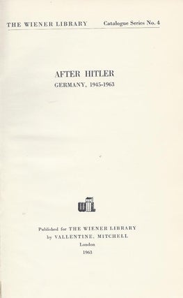 Item 21886. WIENER LIBRARY: CATALOG SERIES NO. 4: AFTER HITLER GERMANY, 1945-1963.
