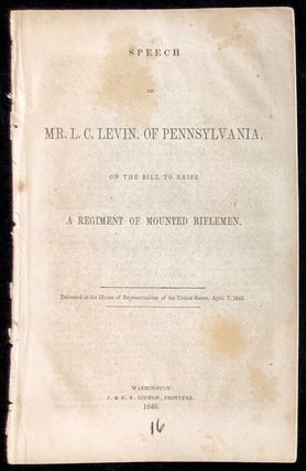 Item 54417. SPEECH… ON THE BILL TO RAISE A REGIMENT OF MOUNTED RIFLEMEN. DELIVERED IN THE HOUSE OF REPRESENTATIVES, APRIL 7, 1846.