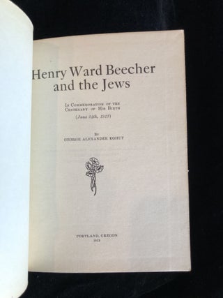 Item 54445. HENRY WARD BEECHER AND THE JEWS: IN COMMEMORATION OF THE CENTENARY OF HIS BIRTH (JUNE 24TH, 1913) .