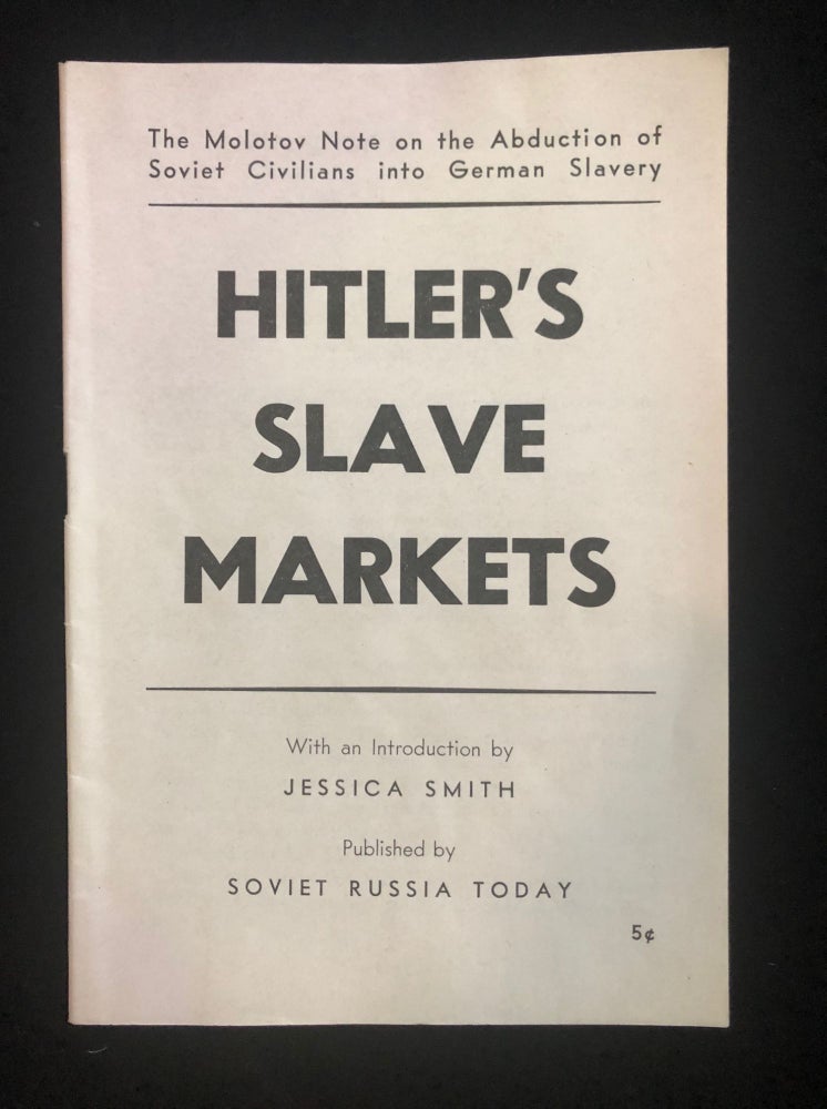 Item 54508. HITLER'S SLAVE MARKETS : THE MOLOTOV NOTE ON THE ABDUCTION OF SOVIET CIVILIANS INTO GERMAN SLAVERY