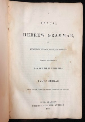 Item 54516. A MANUAL [OF] HEBREW GRAMMAR: WITH A VOCABULARY OF ROOTS, NOUNS, AND PARTICLES OF COMMON OCCURRENCE, FOR THE USE OF BEGINNERS