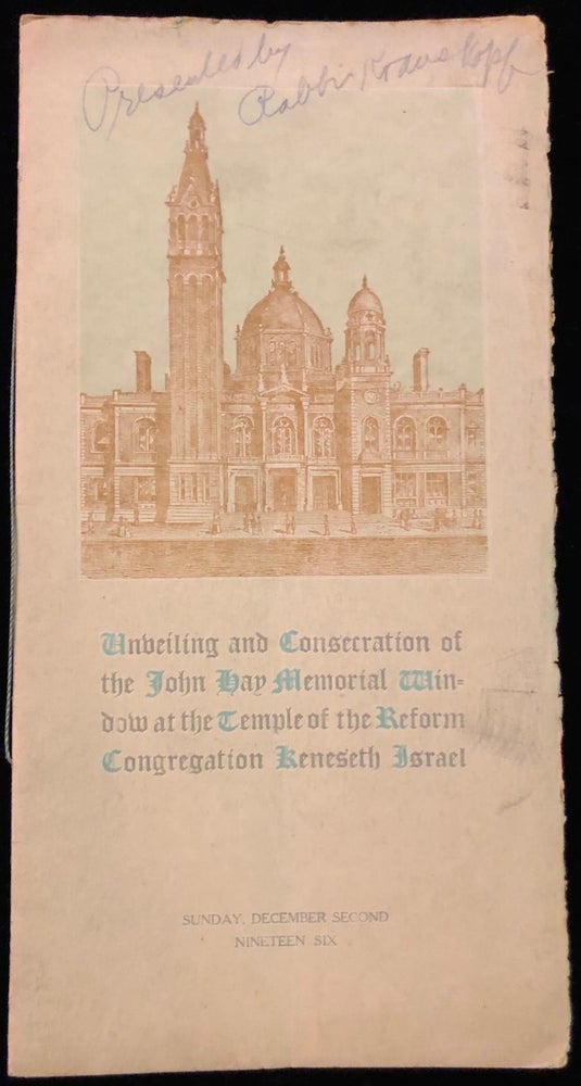Item 54614. UNVEILING AND CONSECRATION OF THE JOHN HAY MEMORIAL WINDOW AT THE TEMPLE OF THE REFORM CONGREGATION KENESETH ISRAEL [EVENT PROGRAM]