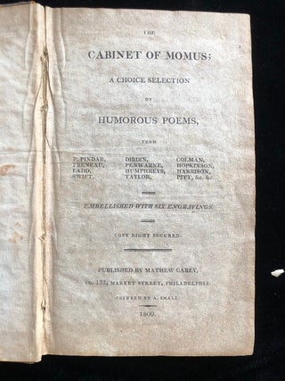 Item 54791. THE CABINET OF MOMUS; A CHOICE SELECTION OF HUMOUROUS POEMS, FROM P. PINDAR, FRENEAU, LADD, SWIFT, DIBDIN, PITT, &C., &C. EMBELLISHED WITH SIX ENGRAVINGS. COPY RIGHT SECURED