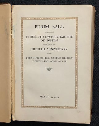 Item 265366. PURIM BALL: GIVEN BY THE FEDERATED JEWISH CHARITIES OF BOSTON TO CELEBRATE THE FIFTIETH ANNIVERSARY OF THE FOUNDING OF THE UNITED HEBREW BENEVOLENT ASSOCIATION: MARCH 5, 1914
