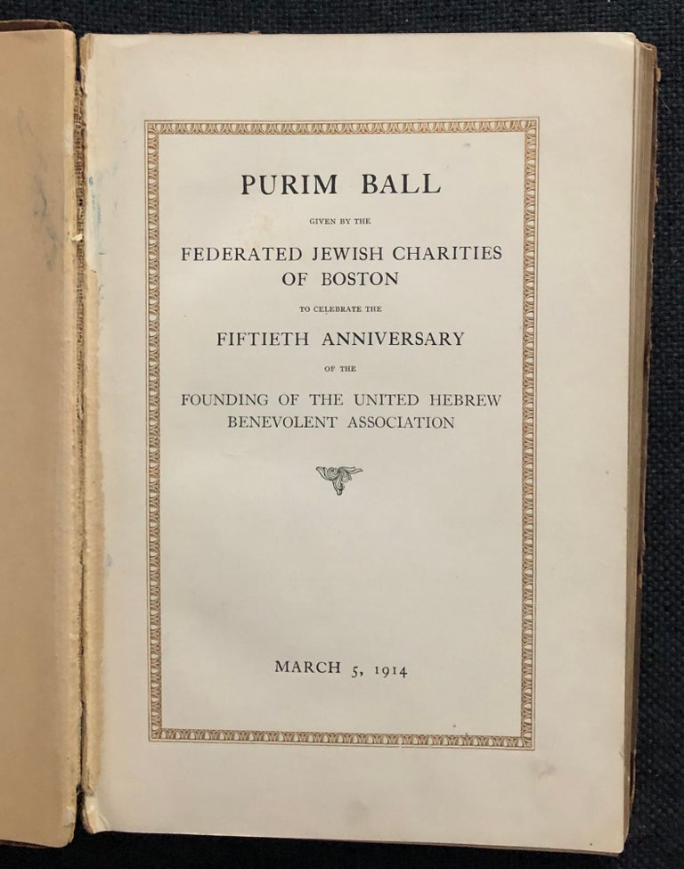 Item 265366. PURIM BALL: GIVEN BY THE FEDERATED JEWISH CHARITIES OF BOSTON TO CELEBRATE THE FIFTIETH ANNIVERSARY OF THE FOUNDING OF THE UNITED HEBREW BENEVOLENT ASSOCIATION: MARCH 5, 1914