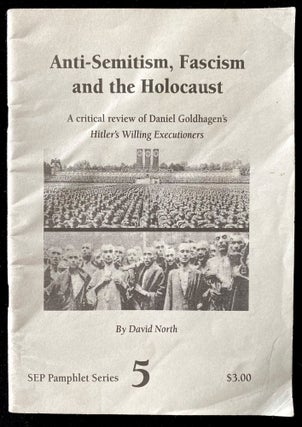 Item 243486. ANTI-SEMITISM, FASCISM AND THE HOLOCAUST: A CRITICAL REVIEW OF DANIEL GOLDHAGEN'S HITLER'S WILLING EXECUTIONERS