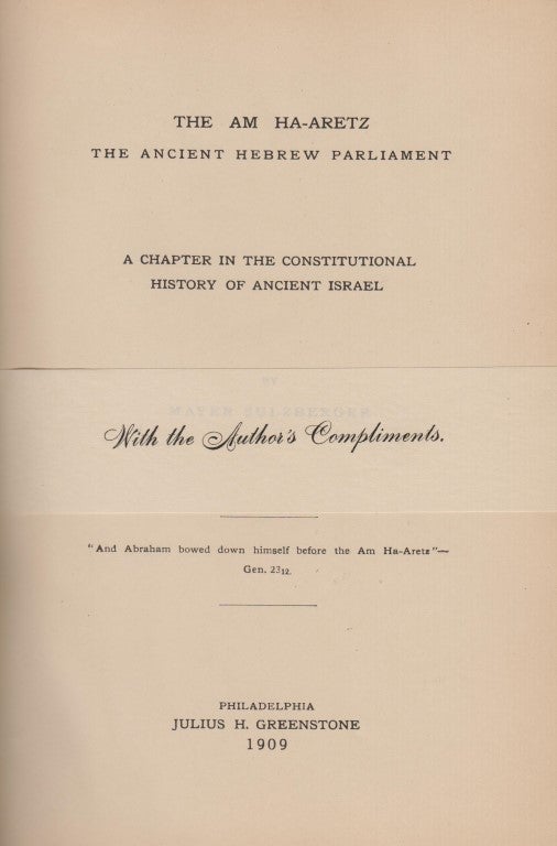 Item 254188. THE AM HA-ARETZ, THE ANCIENT HEBREW PARLIAMENT, A CHAPTER IN THE CONSTITUTIONAL HISTORY OF ANCIENT ISRAEL [WITH AUTHOR'S GIFT SLIP]
