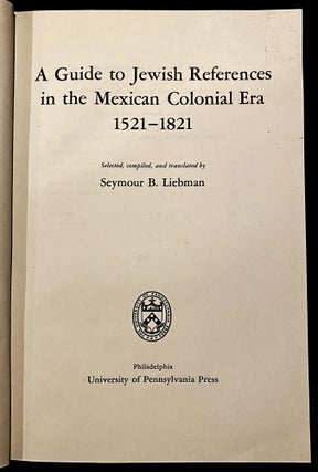 Item 254193. A GUIDE TO JEWISH REFERENCES IN THE MEXICAN COLONIAL ERA, 1521-1821