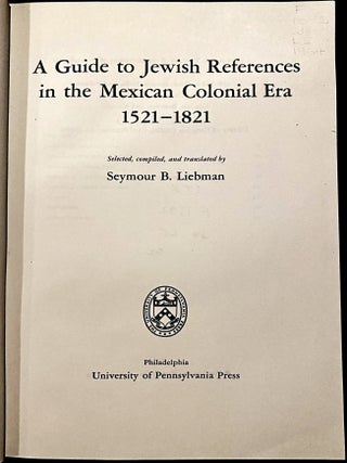 Item 254193. A GUIDE TO JEWISH REFERENCES IN THE MEXICAN COLONIAL ERA, 1521-1821