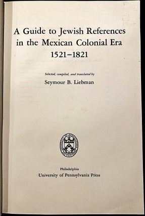 Item 254329. A GUIDE TO JEWISH REFERENCES IN THE MEXICAN COLONIAL ERA, 1521-1821