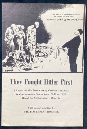 Item 265084. THEY FOUGHT HITLER FIRST: A REPORT ON THE TREATMENT OF GERMAN ANTI-NAZIS IN CONCENTRATION CAMPS FROM 1933 TO 1939 BASED ON CONTEMPORARY RECORDS.