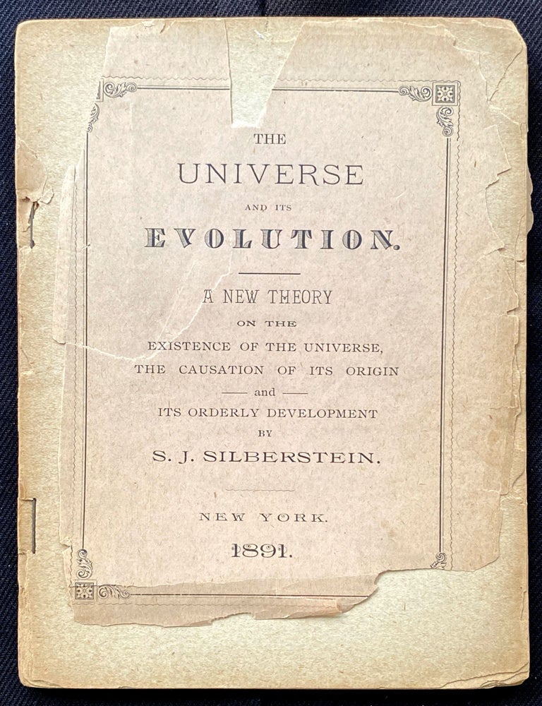 Item 265118. THE UNIVERSE AND ITS EVOLUTION: A NEW THEORY ON THE EXISTENCE OF THE UNIVERSE, THE CAUSATION OF ITS ORIGIN AND ITS ORDERLY DEVELOPMENT