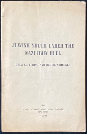 Item 265293. JEWISH YOUTH UNDER THE NAZI IRON HEEL: GRIM SUFFERING AND HEROIC STRUGGLE