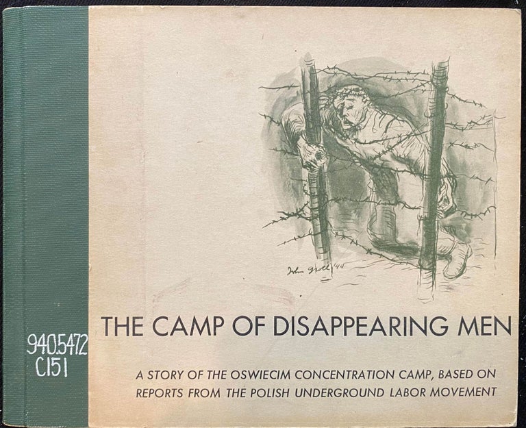 Item 265408. THE CAMP OF DISAPPEARING MEN: A STORY OF THE OSWIECIM CONCENTRATION CAMP, BASED ON REPORTS FROM THE POLISH UNDERGROUND LABOR MOVEMENT.