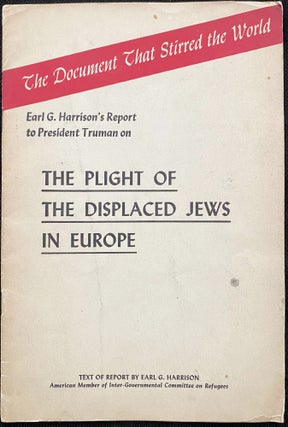 THE PLIGHT OF THE DISPLACED JEWS IN EUROPE: A REPORT TO PRESIDENT TRUMAN