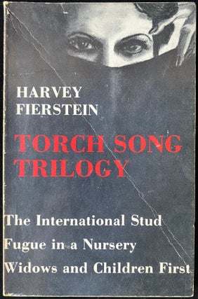 Item 266201. THE TORCH SONG TRILOGY: THREE PLAYS [COVER TITLE: TORCH SONG TRILOGY: THE INTERNATIONAL STUD. FUGUE IN A NURSERY. WIDOWS AND CHILDREN FIRST]