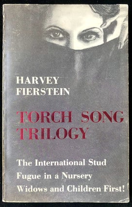 Item 266215. THE TORCH SONG TRILOGY: THREE PLAYS [COVER TITLE: TORCH SONG TRILOGY: THE INTERNATIONAL STUD. FUGUE IN A NURSERY. WIDOWS AND CHILDREN FIRST!] [AUTHOR SIGNED]