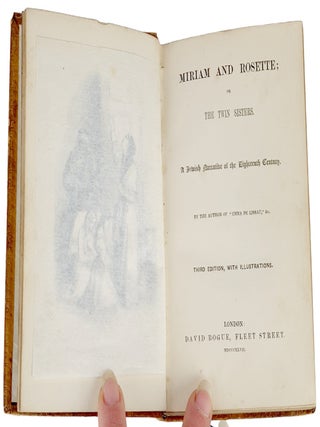 Item 266547. MIRIAM AND ROSETTE, OR, THE TWIN SISTERS: A JEWISH NARRATIVE OF THE EIGHTEENTH CENTURY : BY THE AUTHOR OF "EMMA DE LISSAU" ...