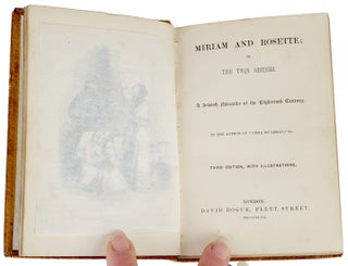 Item 266547. MIRIAM AND ROSETTE, OR, THE TWIN SISTERS: A JEWISH NARRATIVE OF THE EIGHTEENTH CENTURY : BY THE AUTHOR OF "EMMA DE LISSAU" ...