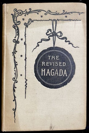 THE REVISED HAGADA: HOME SERVICE FOR THE FIRST TWO NIGHTS OF PASSOVER