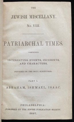 PATRIARCHAL TIMES, COMPRISING INTERESTING EVENTS, INCIDENTS, AND CHARACTERS, FOUNDED ON THE HOLY...