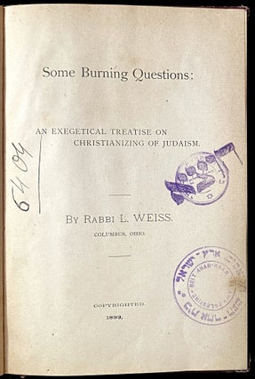Item 278647. SOME BURNING QUESTIONS: AN EXEGETICAL TREATISE ON CHRISTIANIZING OF JUDAISM.