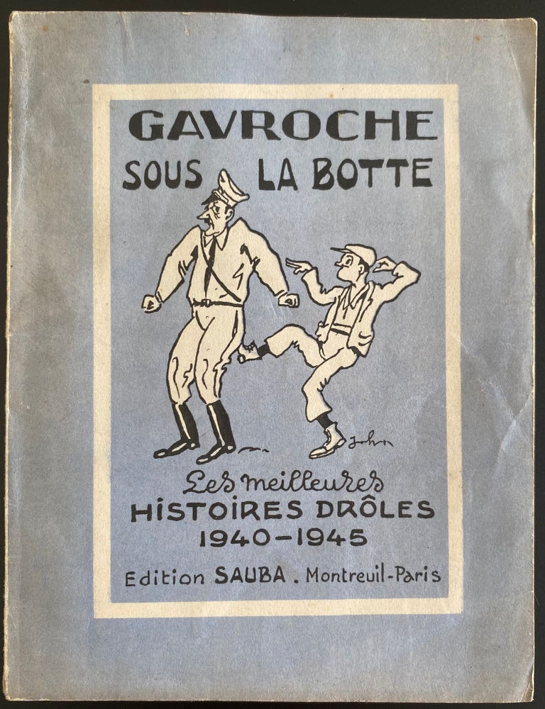 Item 280845. GAVROCHE SOUS LA BOTTE: LES MEILLEURES HISTOIRES DR&Ocirc;LES, 1940-1945