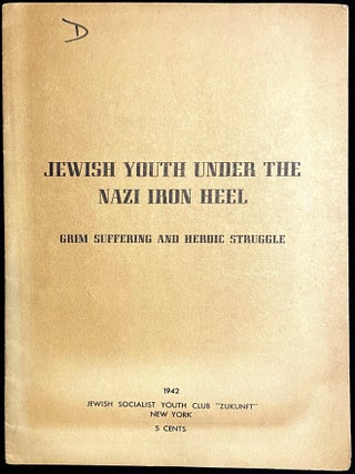 Item 281202. JEWISH YOUTH UNDER THE NAZI IRON HEEL: GRIM SUFFERING AND HEROIC STRUGGLE