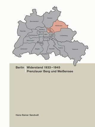 Item 281323. WIDERSTAND IN PRENZLAUER BERG UND WEISSENSEE. [COVER TITLE]. WIDERSTAND 1933-1945: PRENZLAUER BERG UND WEISSENSEE. SCHRIFTENREIHE &Uuml;BER DEN WIDERSTAND IN BERLIN VON 1933 BIS 1945, BD. 1
