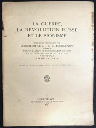 Item 281435. LA GUERRE, LA RÉVOLUTION RUSSE ET LE SIONISME, DISCOURS PRONONCÉE... À LA CONFÉRENCE DES SIONISTES RUSSES À PETROGRADE, LE 24. MAI - 6. JUNI 1917