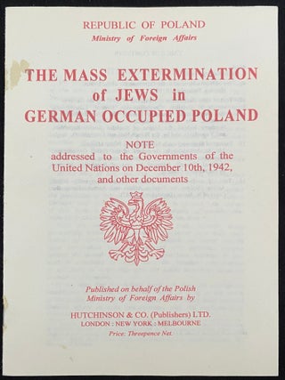 Item 281601. THE MASS EXTERMINATION OF JEWS IN GERMAN OCCUPIED POLAND: NOTE ADDRESSED TO THE GOVERNMENTS OF THE UNITED NATIONS ON DECEMBER 10TH, 1942, AND OTHER DOCUMENTS