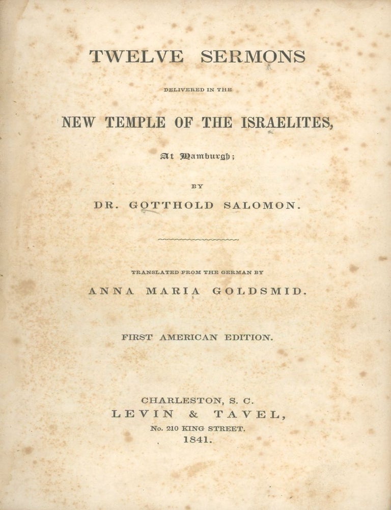 Item 281632. TWELVE SERMONS DELIVERED IN THE NEW TEMPLE OF THE ISRAELITES AT HAMBURGH. TRANSLATED FROM THE GERMAN BY ANNA MARIA GOLDSMID. FIRST AMERICAN EDITION.