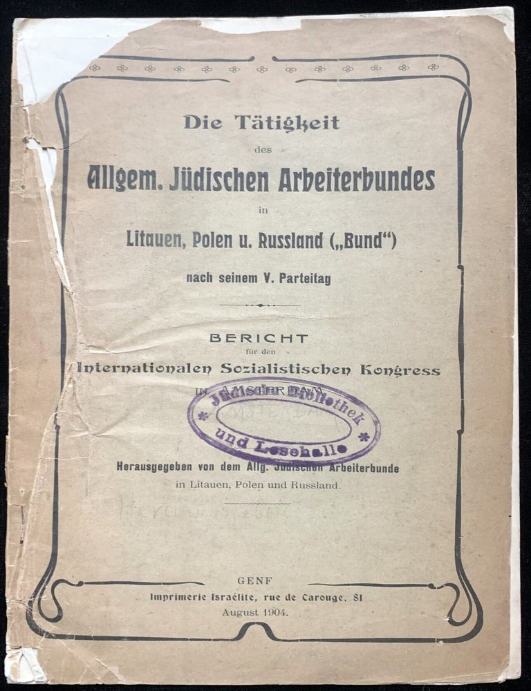 Item 281667. DIE T&Auml;TIGKEIT DES ALLGEM: J&Uuml;DISCHEN ARBEITERBUNDES IN LITAUEN, POLEN U. RUSSLAND ("BUND") NACH SEINEM V. PARTEITAG