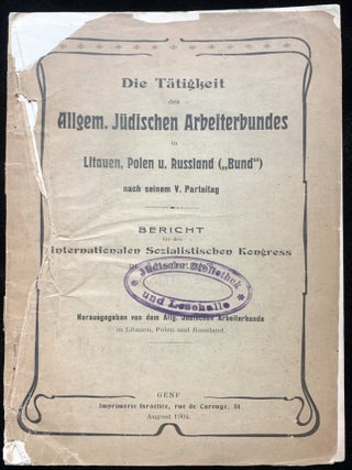 Item 281667. DIE T&Auml;TIGKEIT DES ALLGEM: J&Uuml;DISCHEN ARBEITERBUNDES IN LITAUEN, POLEN U. RUSSLAND ("BUND") NACH SEINEM V. PARTEITAG
