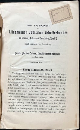 Item 281667. DIE TÄTIGKEIT DES ALLGEM: JÜDISCHEN ARBEITERBUNDES IN LITAUEN, POLEN U. RUSSLAND ("BUND") NACH SEINEM V. PARTEITAG