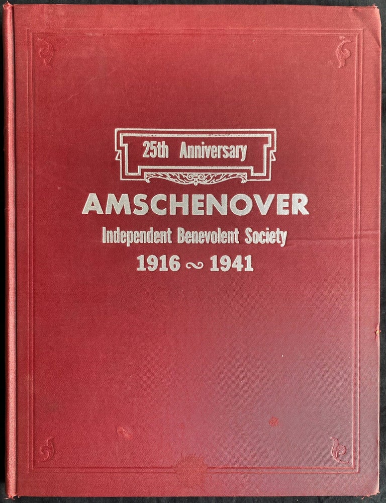 Item 281693. YUBILEY ZSHURNAL: AROYSGEGEBEN TSUM 25 YEHRIGEN YUBILE'UM FUN DI AMSHTSHENOVER IND. BENEVOLENT SOSAYETI. [COVER TITLE]: 25TH ANNIVERSARY AMSCHENOVER INDEPENDENT BENEVOLENT SOCIETY, 1916-1941.