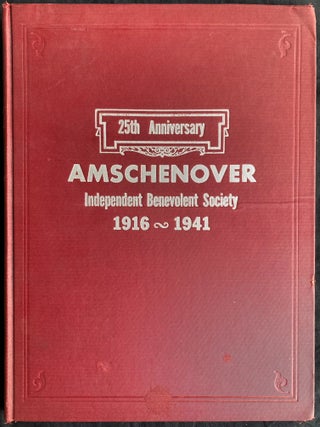 Item 281693. YUBILEY ZSHURNAL: AROYSGEGEBEN TSUM 25 YEHRIGEN YUBILE'UM FUN DI AMSHTSHENOVER IND. BENEVOLENT SOSAYETI. [COVER TITLE]: 25TH ANNIVERSARY AMSCHENOVER INDEPENDENT BENEVOLENT SOCIETY, 1916-1941.