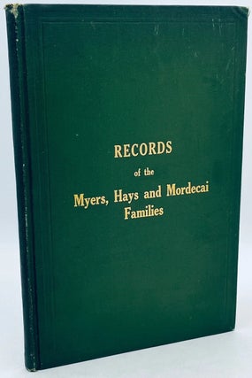 Item 281687. RECORDS OF THE MYERS, HAYS, AND MORDECAI FAMILIES FROM 1707 TO 1913